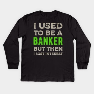 Funny  Banker Gift Kids Long Sleeve T-Shirt